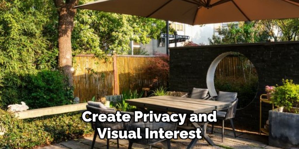 Create Privacy and Visual Interest