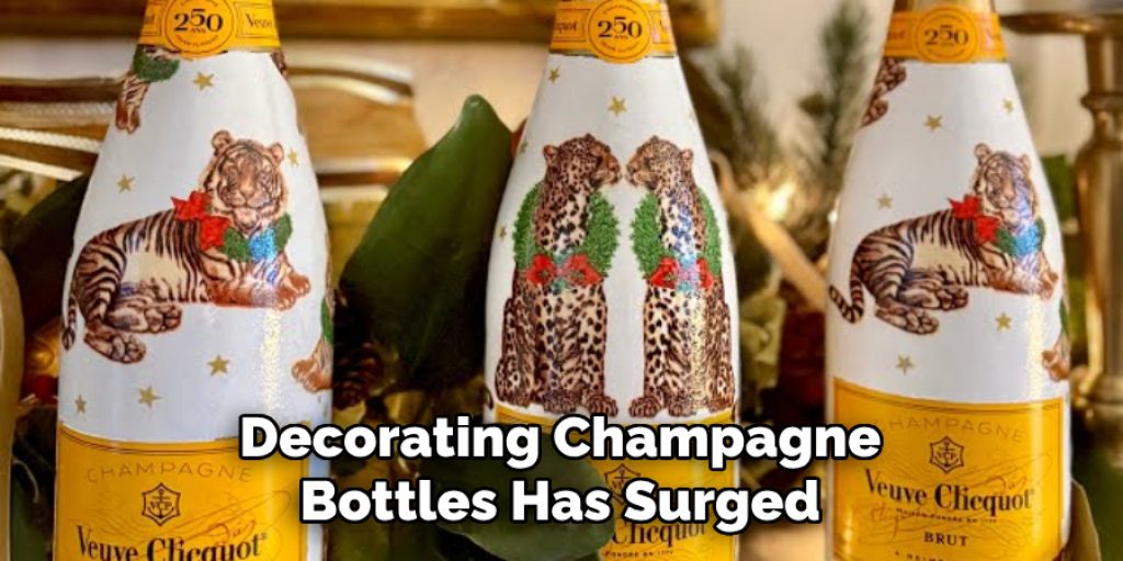 Decorating Champagne Bottles Has Surged