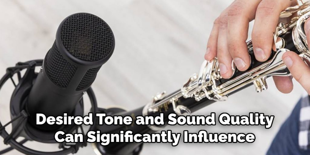 Desired Tone and Sound Quality Can Significantly Influence