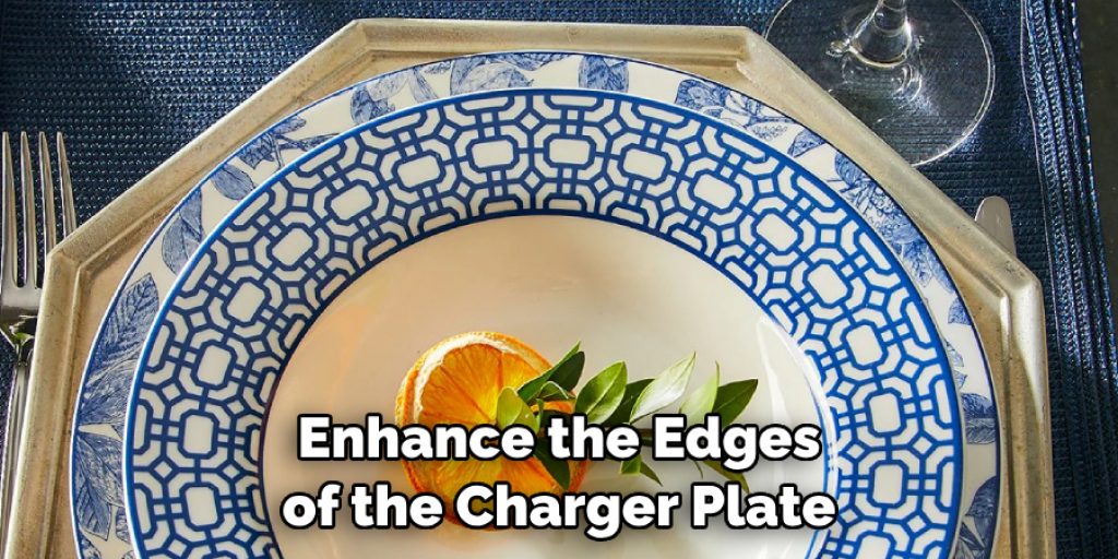 Enhance the Edges of the Charger Plate