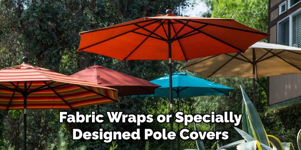 Fabric Wraps or Specially Designed Pole Covers