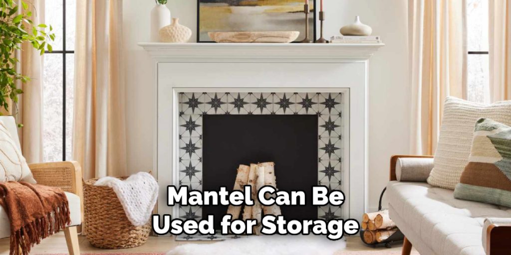 Mantel Can Be Used for Storage