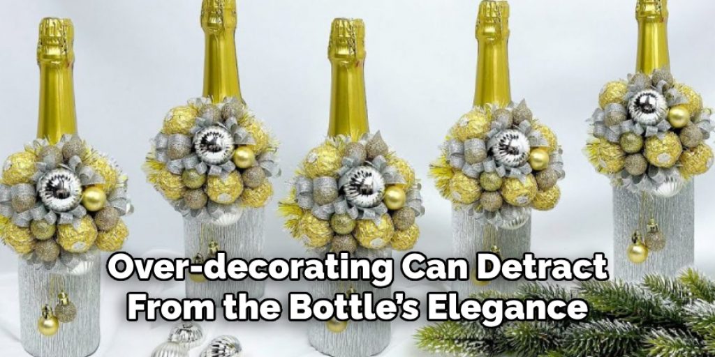 Over-decorating Can Detract From the Bottle’s Elegance