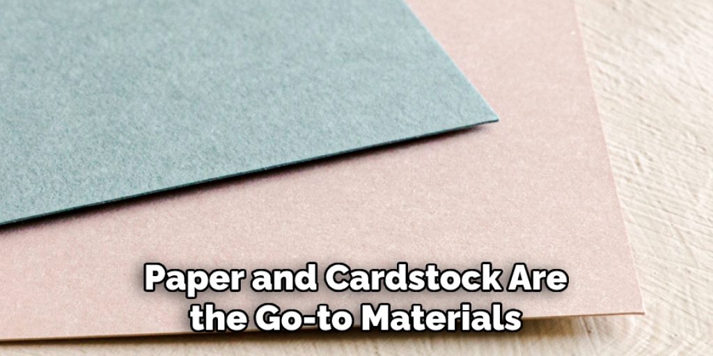 Paper and Cardstock Are the Go-to Materials