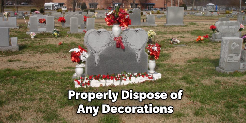 Properly Dispose of Any Decorations