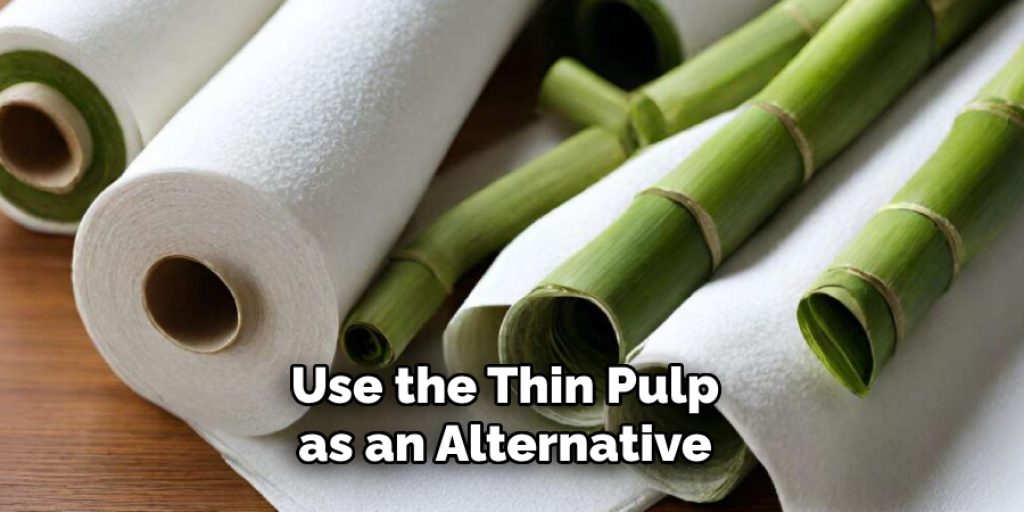 Use the Thin Pulp as an Alternative