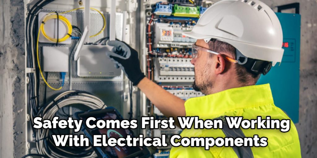  Safety Comes First When Working With Electrical Components