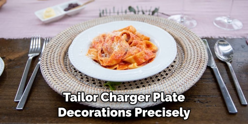 Tailor Charger Plate Decorations Precisely