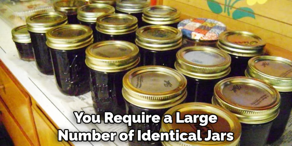 You Require a Large Number of Identical Jars