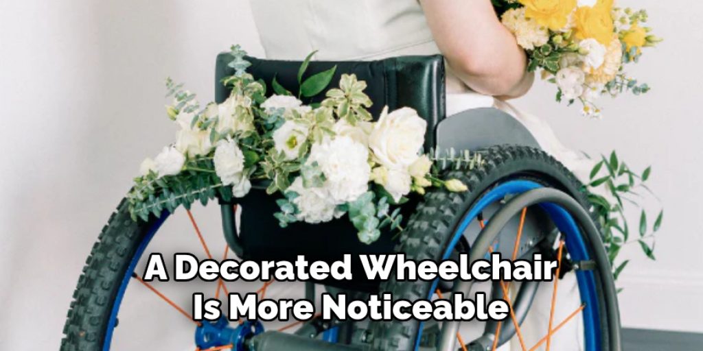 A Decorated Wheelchair Is More Noticeable