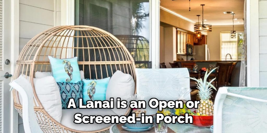 A Lanai is an Open or Screened-in Porch