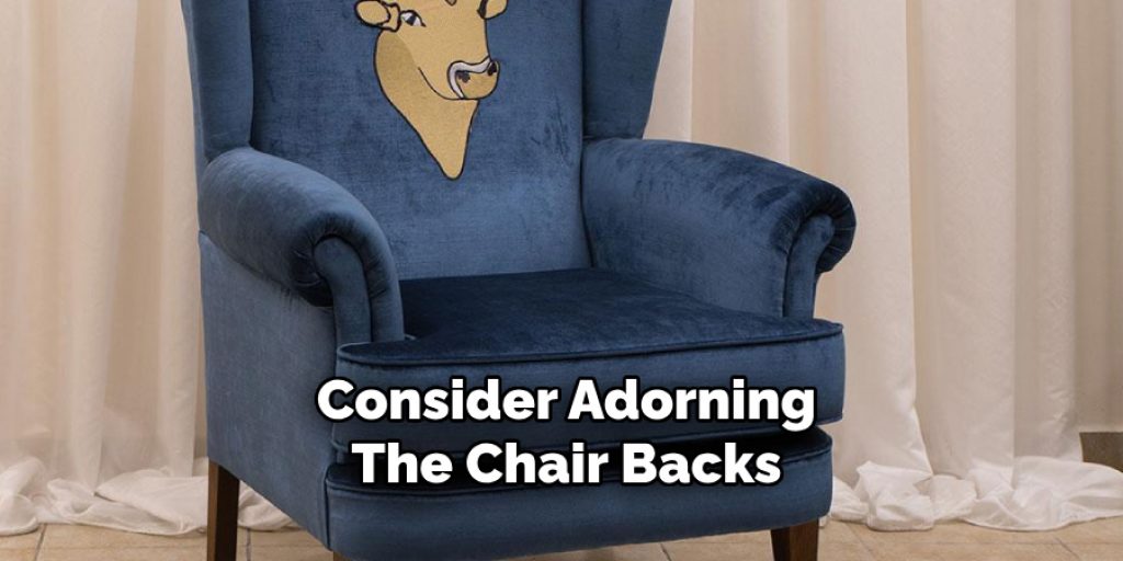 Consider Adorning the Chair Backs 