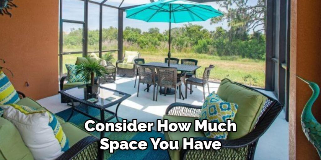 Consider How Much Space You Have