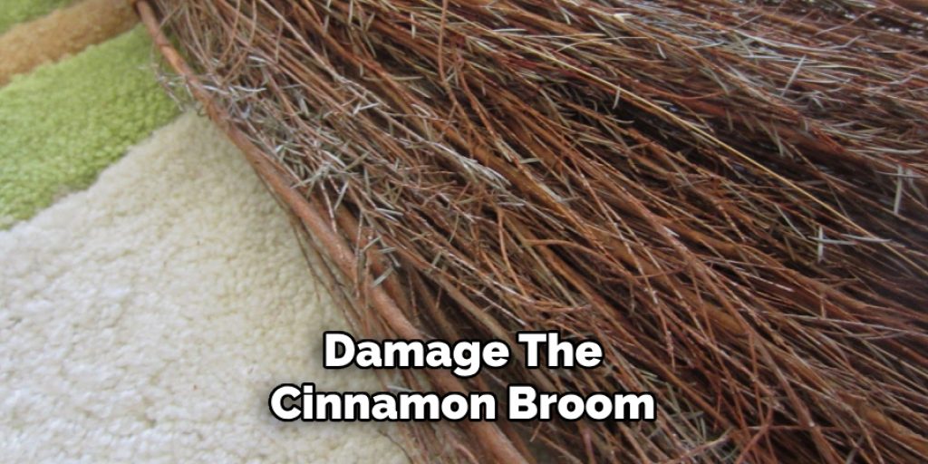 Damage the Cinnamon Broom 