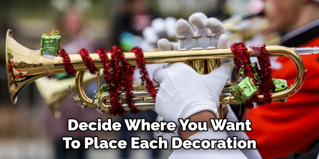 Decide Where You Want To Place Each Decoration