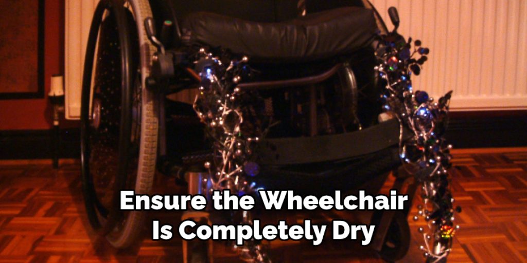 Ensure the Wheelchair Is Completely Dry