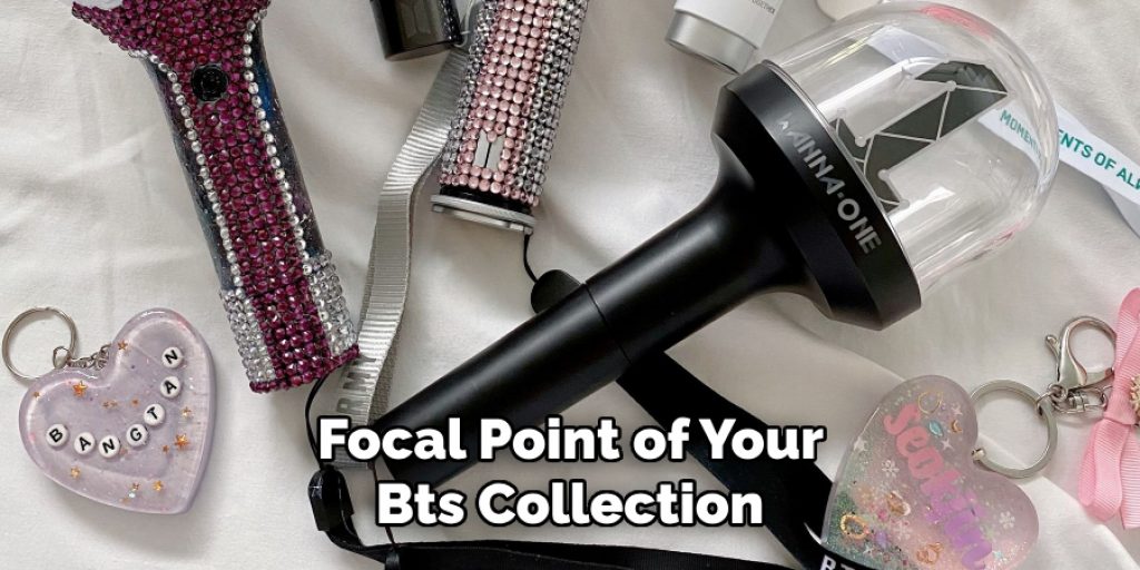 Focal Point of Your Bts Collection