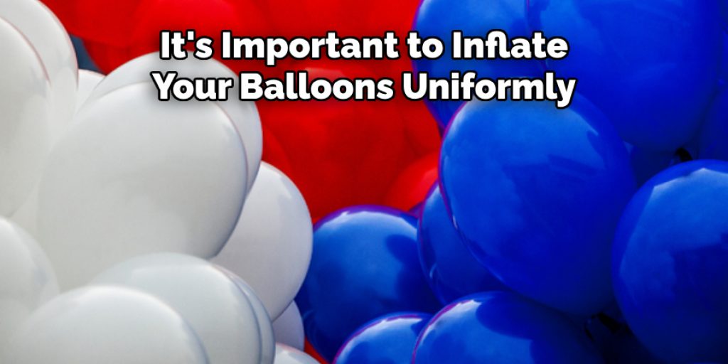 It's Important to Inflate Your Balloons Uniformly