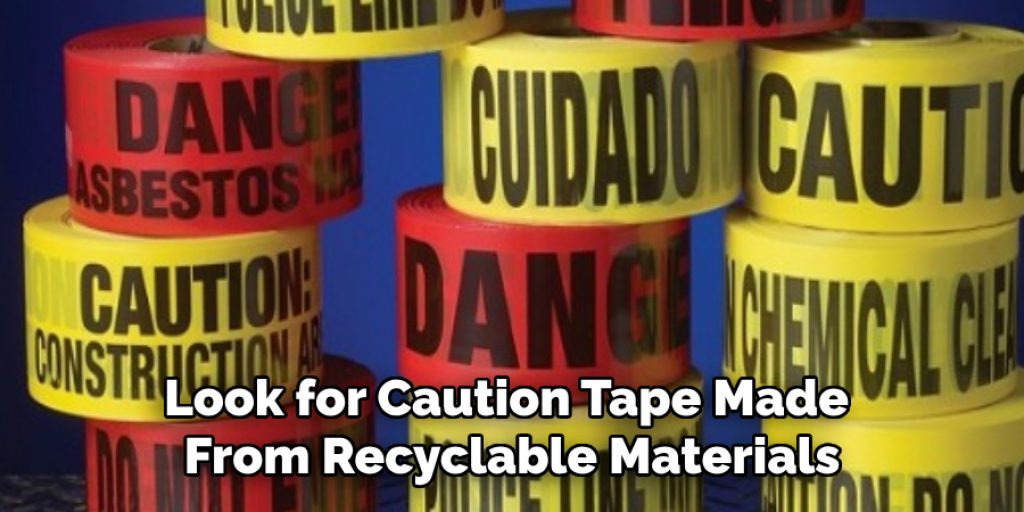 Look for Caution Tape Made From Recyclable Materials