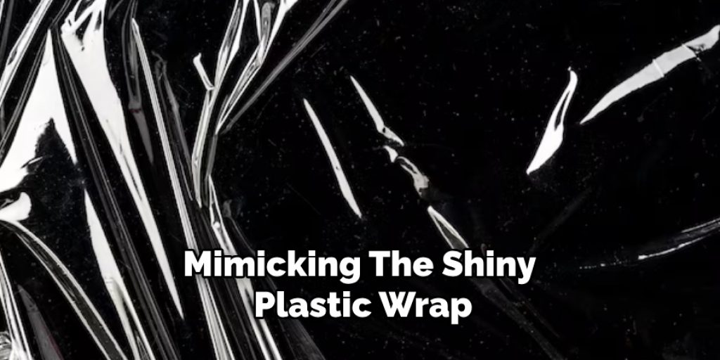 Mimicking the Shiny Plastic Wrap