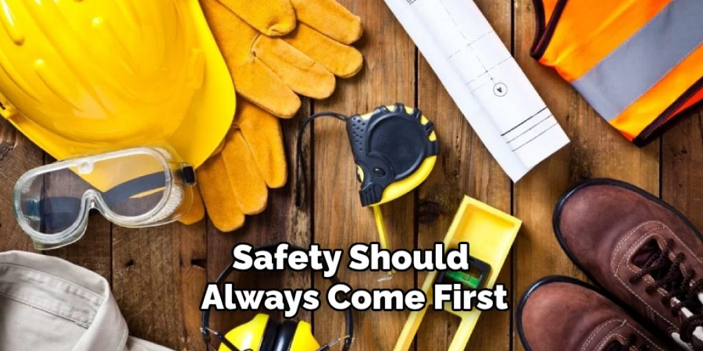 Safety Should Always Come First