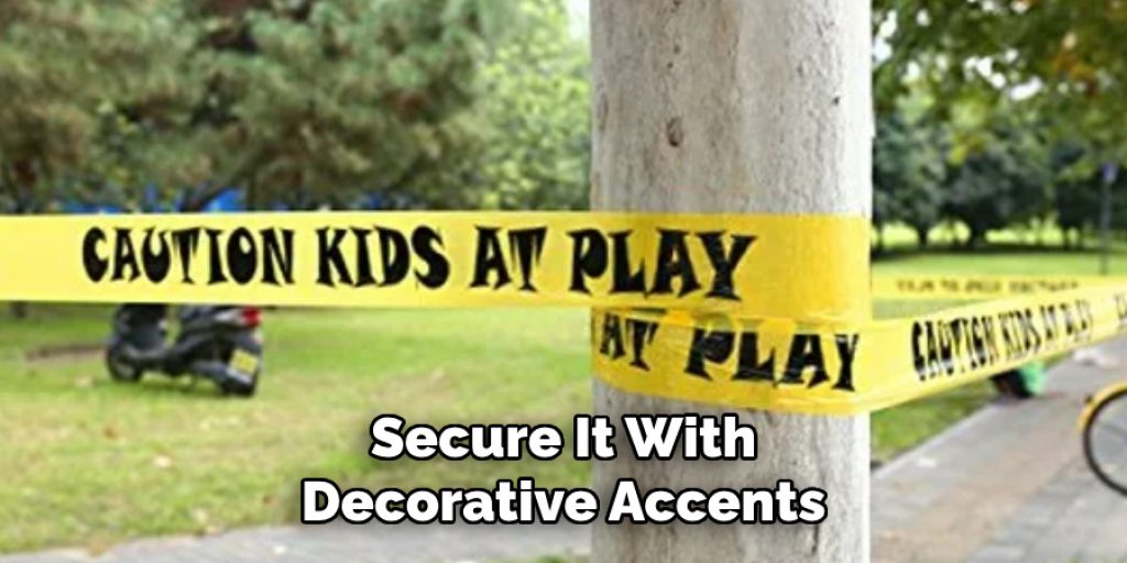 Secure It With Decorative Accents