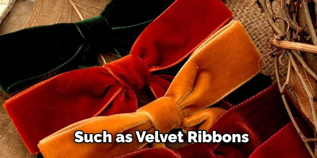 Such as Velvet Ribbons