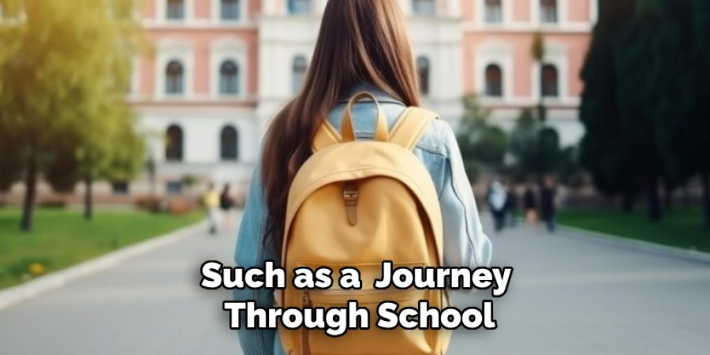 Such as a "Journey Through School"