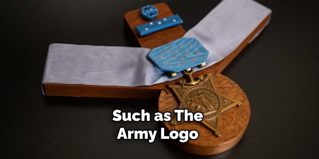 Such as the Army Logo 