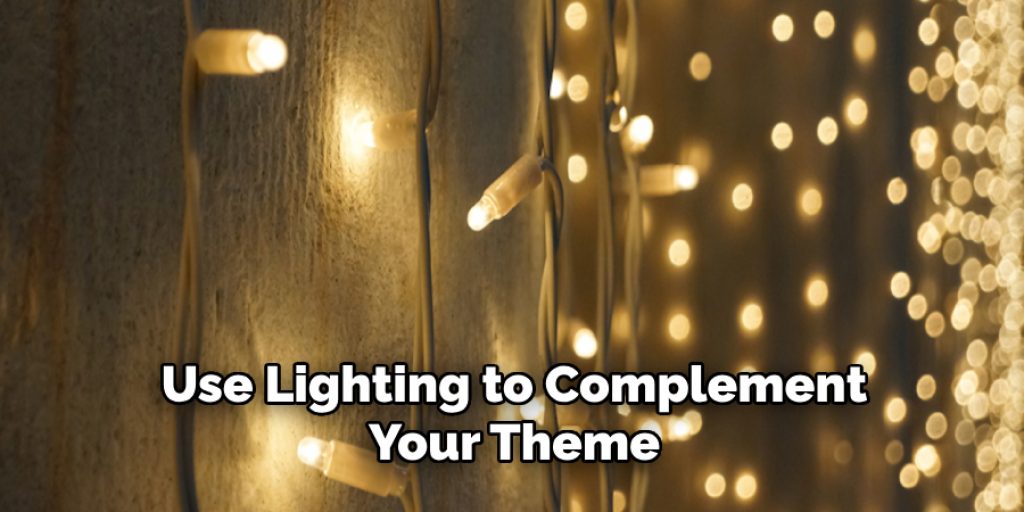 Use Lighting to Complement Your Theme 