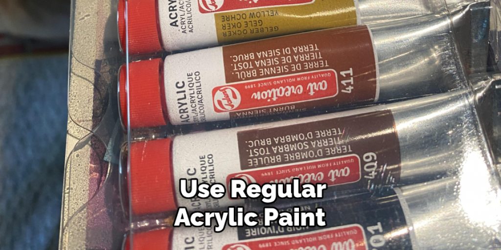 Use Regular Acrylic Paint 