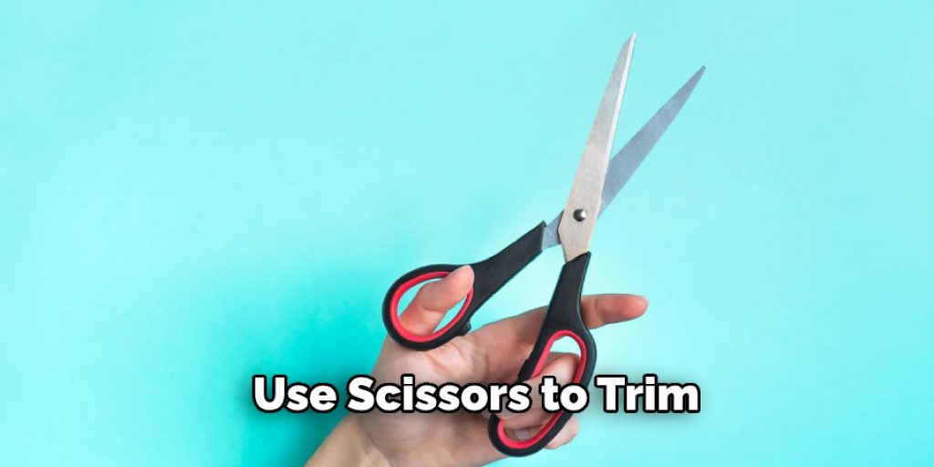 Use Scissors to Trim