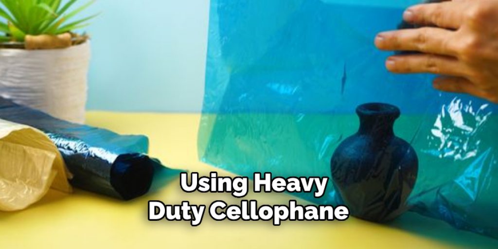 Using Heavy-duty Cellophane 