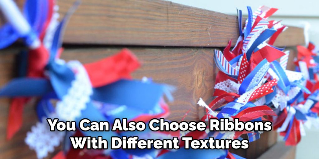 You Can Also Choose Ribbons With Different Textures