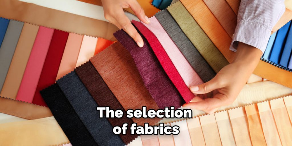 the selection of fabrics