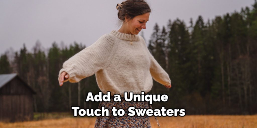 Add a Unique Touch to Sweaters