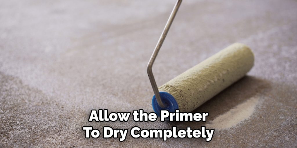 Allow the Primer
To Dry Completely