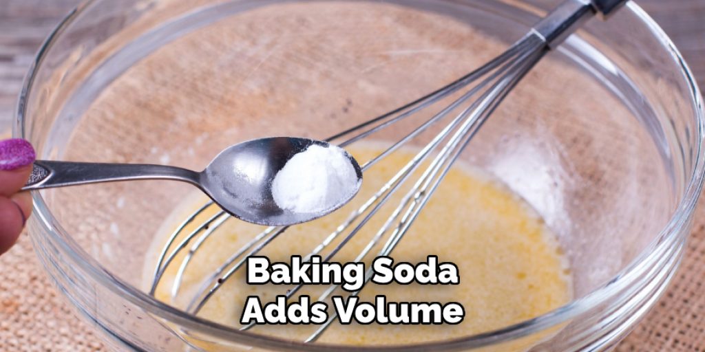 Baking Soda
Adds Volume