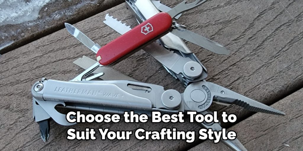 Choose the Best Tool to 
Suit Your Crafting Style