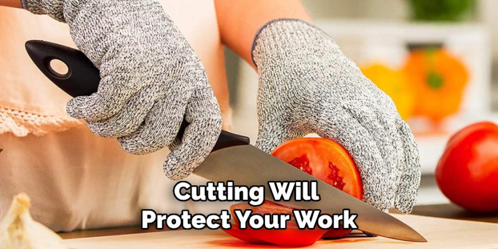 Cutting Will 
Protect Your Work