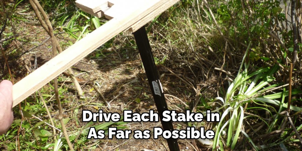 Drive Each Stake in
As Far as Possible