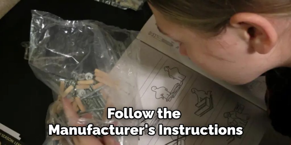 Follow the 
Manufacturer's Instructions