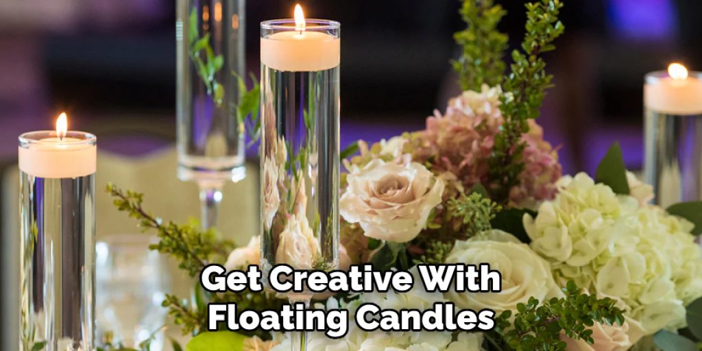 Get Creative With
Floating Candles