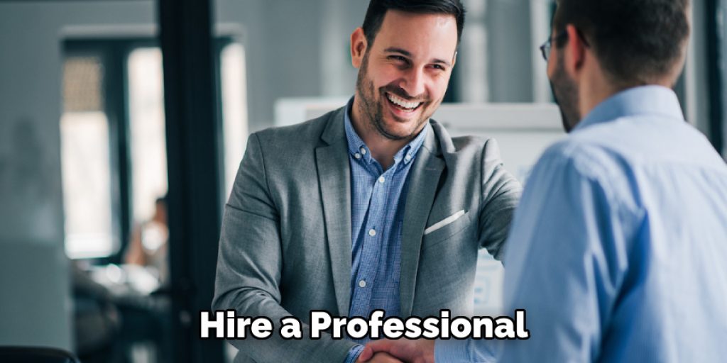 Hire a Professional