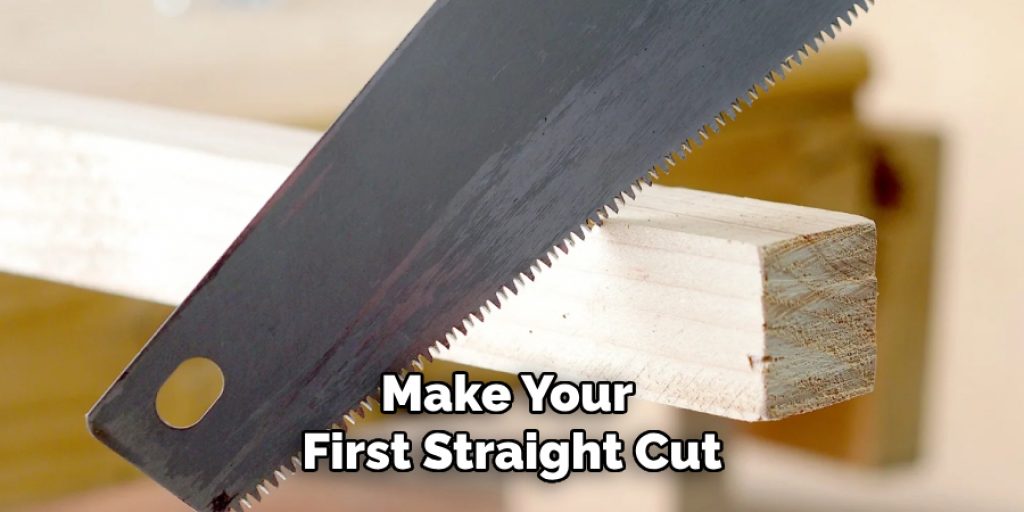 Make Your 
First Straight Cut