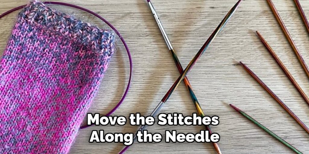 Move the Stitches 
Along the Needle