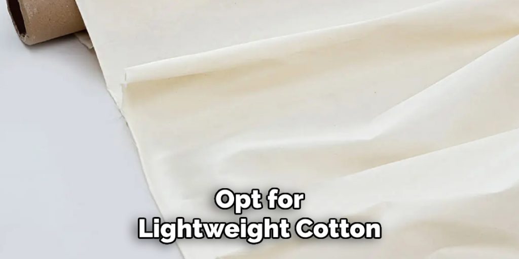 Opt for
Lightweight Cotton