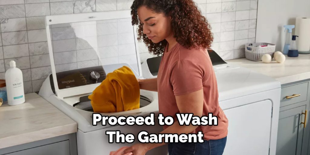 Proceed to Wash the Garment