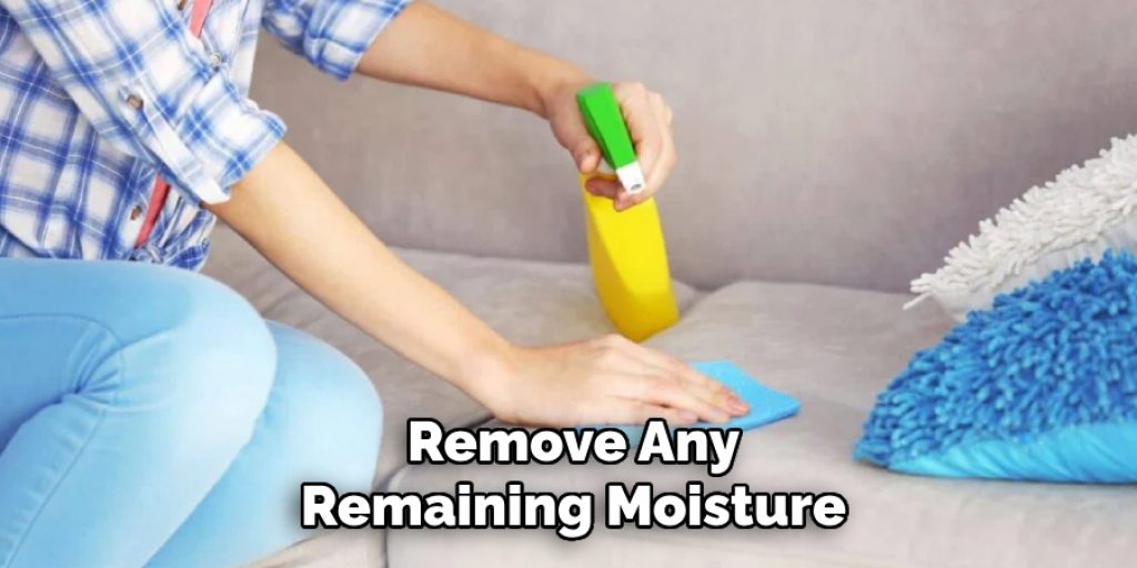 Remove Any
Remaining Moisture