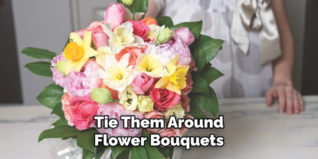 Tie Them Around
Flower Bouquets